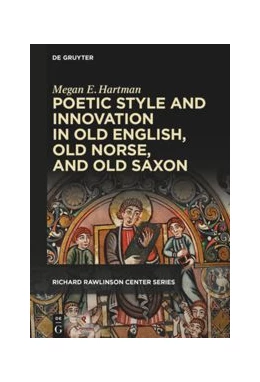 Abbildung von Hartman | Poetic Style and Innovation in Old English, Old Norse, and Old Saxon | 1. Auflage | 2020 | beck-shop.de