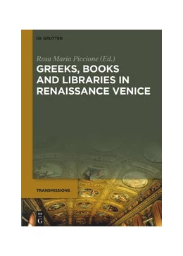 Abbildung von Piccione | Greeks, Books and Libraries in Renaissance Venice | 1. Auflage | 2020 | beck-shop.de