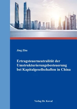 Abbildung von Zhu | Ertragsteuerneutralität der Umstrukturierungsbesteuerung bei Kapitalgesellschaften in China | 1. Auflage | 2020 | 164 | beck-shop.de