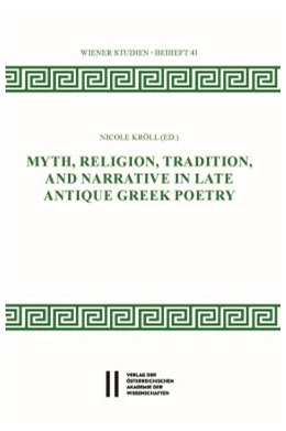 Abbildung von Kröll | Myth, Religion, Tradition and Narrative in Late Antique Greek Poetry | 1. Auflage | 2020 | beck-shop.de