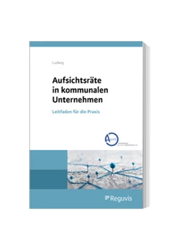 Abbildung von Ludwig | Aufsichtsräte in kommunalen Unternehmen | 1. Auflage | 2021 | beck-shop.de