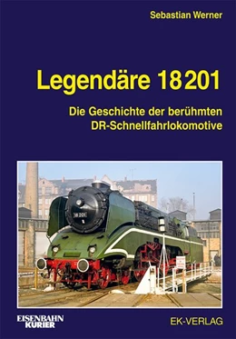 Abbildung von Werner | Legendäre 18 201 | 1. Auflage | 2022 | beck-shop.de