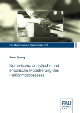 Abbildung von Spreng | Numerische, analytische und empirische Modellierung des Heißcrimpprozesses | 1. Auflage | 2020 | beck-shop.de