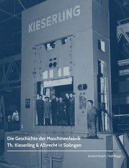 Abbildung von Rogge / Putsch | Die Geschichte der Maschinenfabrik Th. Kieserling & Albrecht in Solingen | 1. Auflage | 2020 | beck-shop.de