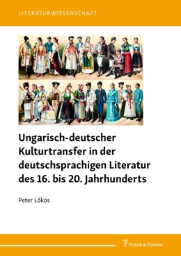 Abbildung von Lökös | Ungarisch-deutscher Kulturtransfer in der deutschsprachigen Literatur des 16. bis 20. Jahrhunderts | 1. Auflage | 2020 | beck-shop.de