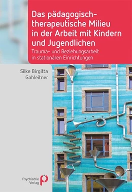 Abbildung von Gahleitner | Das pädagogisch-therapeutische Milieu in der Arbeit mit Kindern und Jugendlichen | 3. Auflage | 2020 | beck-shop.de