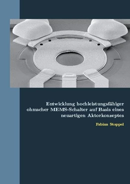 Abbildung von Stoppel | Entwicklung hochleistungsfähiger ohmscher MEMS-Schalter auf Basis eines neuartigen Aktorkonzeptes | 2. Auflage | 2020 | beck-shop.de