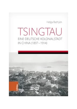 Abbildung von Rathjen | Tsingtau. Eine deutsche Kolonialstadt in China | 1. Auflage | 2021 | beck-shop.de