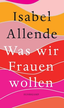 Abbildung von Allende | Was wir Frauen wollen | 1. Auflage | 2021 | beck-shop.de