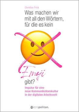 Abbildung von Frick | Was machen wir mit all den Wörtern, für die es kein Emoji gibt? | 1. Auflage | 2021 | beck-shop.de