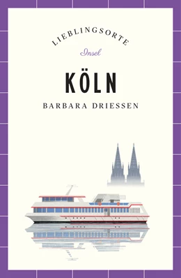 Abbildung von Driessen | Köln Reiseführer LIEBLINGSORTE | 1. Auflage | 2021 | beck-shop.de