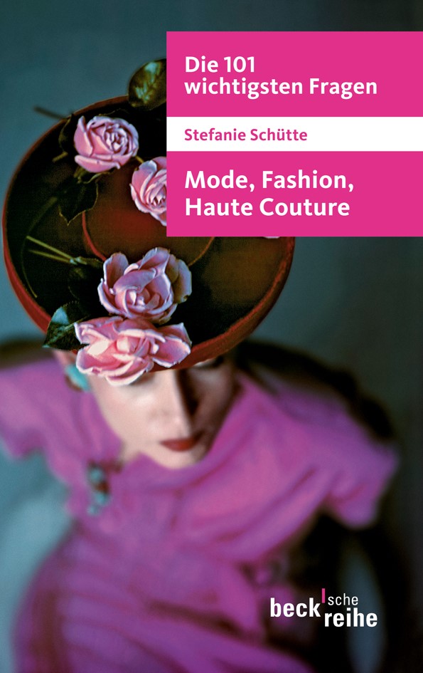 Cover: Schütte, Stefanie, Die 101 wichtigsten Fragen: Mode, Fashion, Haute Couture