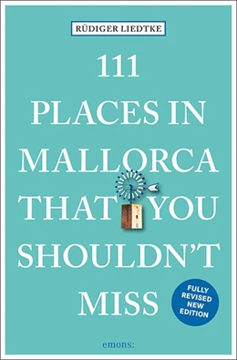 Abbildung von Liedtke | 111 Places in Mallorca That You Shouldn't Miss | 1. Auflage | 2021 | beck-shop.de
