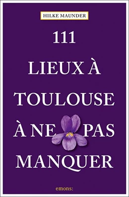 Abbildung von Maunder | 111 Lieux à Toulouse à ne pas manquer | 1. Auflage | 2021 | beck-shop.de