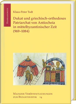 Abbildung von Todt | Dukat und griechisch-orthodoxes Patriarchat von Antiocheia in mittelbyzantinischer Zeit (969-1084) | 1. Auflage | 2020 | beck-shop.de