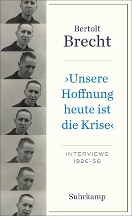 Abbildung von Brecht / Willumsen | »Unsere Hoffnung heute ist die Krise« Interviews 1926-1956 | 1. Auflage | 2023 | beck-shop.de