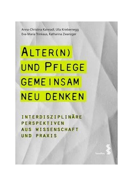 Abbildung von Kainradl / Trinkaus | Alter(n) und Pflege gemeinsam neu denken | 1. Auflage | 2021 | beck-shop.de