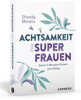 Abbildung von Moralis | Achtsamkeit für Superfrauen. 5-Minuten-Pausen vom Alltag. | 1. Auflage | 2021 | beck-shop.de