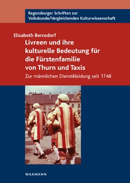 Abbildung von Bernsdorf | Livreen und ihre kulturelle Bedeutung für die Fürstenfamilie von Thurn und Taxis | 1. Auflage | 2020 | beck-shop.de