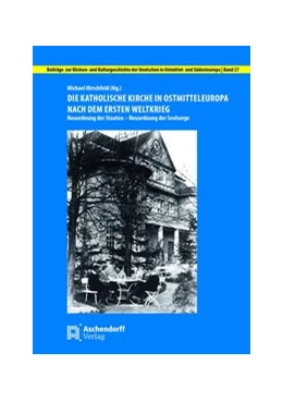 Abbildung von Hirschfeld | Die katholische Kirche in Ostmitteleuropa nach dem Ersten Weltkrieg | 1. Auflage | 2020 | 27 | beck-shop.de