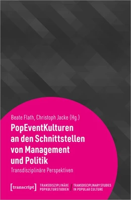 Abbildung von Flath / Jacke | PopEventKulturen an den Schnittstellen von Management und Politik | 1. Auflage | 2022 | beck-shop.de