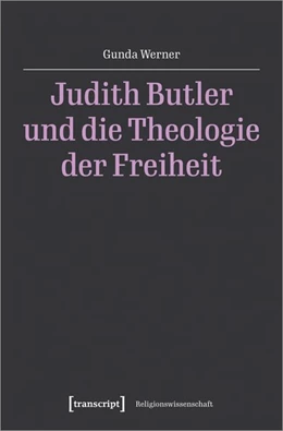Abbildung von Werner | Judith Butler und die Theologie der Freiheit | 1. Auflage | 2021 | beck-shop.de