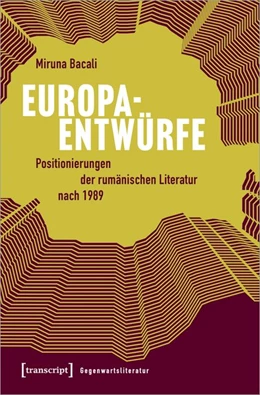 Abbildung von Bacali | Europaentwürfe - Positionierungen der rumänischen Literatur nach 1989 | 1. Auflage | 2021 | beck-shop.de