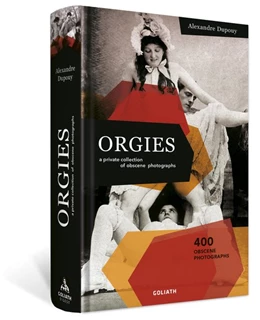 Abbildung von Dupouy | ORGIES - a private collection of obscene photographs | 1. Auflage | 2020 | beck-shop.de