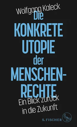 Abbildung von Kaleck | Die konkrete Utopie der Menschenrechte | 1. Auflage | 2021 | beck-shop.de