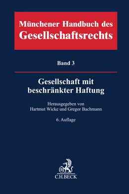 Abbildung von Münchener Handbuch des Gesellschaftsrechts, Band 3: Gesellschaft mit beschränkter Haftung: GmbH | 6. Auflage | 2023 | beck-shop.de