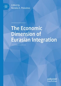 Abbildung von Piskulova | The Economic Dimension of Eurasian Integration | 1. Auflage | 2022 | beck-shop.de