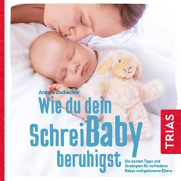Abbildung von Zschocher | Wie du dein Schreibaby beruhigst | 1. Auflage | 2021 | beck-shop.de