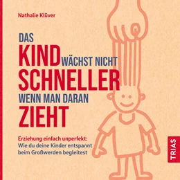 Abbildung von Klüver | Das Kind wächst nicht schneller, wenn man daran zieht | 1. Auflage | 2021 | beck-shop.de