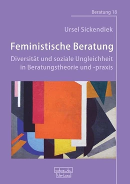 Abbildung von Sickendiek | Feministische Beratung: Diversität und soziale Ungleichheit in Beratungstheorie und -praxis | 1. Auflage | 2020 | beck-shop.de