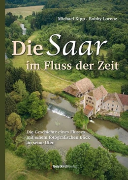 Abbildung von Kipp | Die Saar im Fluss der Zeit | 1. Auflage | 2020 | beck-shop.de