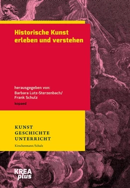 Abbildung von Lutz-Sterzenbach / Schulz | Historische Kunst erleben und verstehen | 1. Auflage | 2021 | beck-shop.de