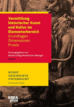 Abbildung von Uhlig / Metzger | Vermittlung historischer Kunst und Kultur im Elementarbereich | 1. Auflage | 2021 | beck-shop.de