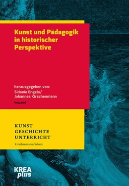 Abbildung von Engels / Kirschenmann | Kunst und Pädagogik in historischer Perspektive | 1. Auflage | 2021 | beck-shop.de