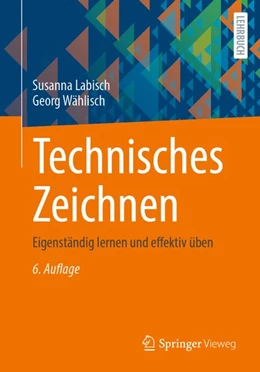 Abbildung von Labisch / Wählisch | Technisches Zeichnen | 6. Auflage | 2020 | beck-shop.de