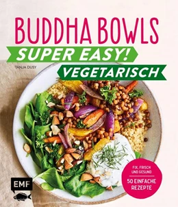 Abbildung von Dusy | Buddha Bowls - Super easy! - Vegetarisch | 1. Auflage | 2020 | beck-shop.de