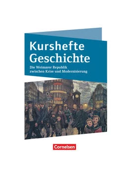 Abbildung von Kurshefte Geschichte. Die Weimarer Republik zwischen Krise und Modernisierung. Schülerbuch - Niedersachsen | 1. Auflage | 2021 | beck-shop.de