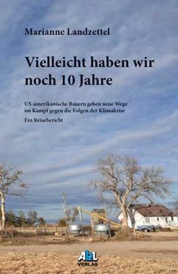 Abbildung von Landzettel | Vielleicht haben wir noch 10 Jahre | 1. Auflage | 2020 | beck-shop.de