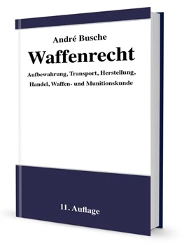Abbildung von Busche | Waffenrecht - Praxiswissen für Waffenbesitzer, Handel, Verwaltung und Justiz Band 2 | 11. Auflage | 2020 | beck-shop.de
