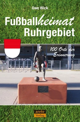 Abbildung von Wick | Fußballheimat Ruhrgebiet | 1. Auflage | 2023 | beck-shop.de