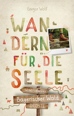Abbildung von Wolf | Bayerischer Wald. Wandern für die Seele | 1. Auflage | 2021 | beck-shop.de