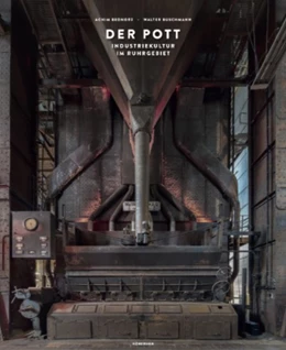Abbildung von Bednorz / Buschmann | Der Pott - Industriekultur im Ruhrgebiet | 1. Auflage | 2020 | beck-shop.de