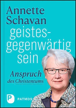 Abbildung von Schavan | geistesgegenwärtig sein | 1. Auflage | 2021 | beck-shop.de