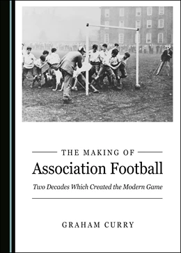 Abbildung von Curry | The Making of Association Football | 1. Auflage | 2021 | beck-shop.de