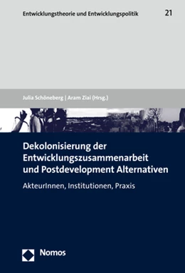Abbildung von Ziai / Schöneberg | Dekolonisierung der Entwicklungszusammenarbeit und Postdevelopment Alternativen | 1. Auflage | 2021 | beck-shop.de