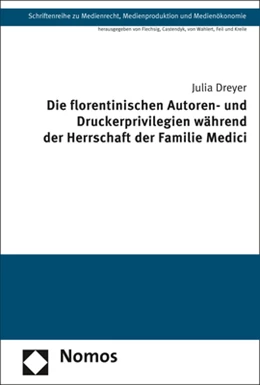 Abbildung von Dreyer | Die florentinischen Autoren- und Druckerprivilegien während der Herrschaft der Familie Medici | 1. Auflage | 2021 | 42 | beck-shop.de